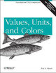 Values, Units, and Colors Eric A. Meyer 9781449342517