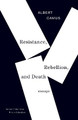 Resistance, Rebellion & Death by Albert Camus