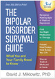 The Bipolar Disorder Survival Guide, Third Edition: What You and Your Family Need to Know David J. Miklowitz 9781462537273