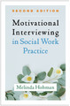 Motivational Interviewing in Social Work Practice, Second Edition by Melinda Hohman 9781462545643