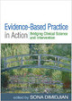 Evidence-Based Practice in Action: Bridging Clinical Science and Intervention Sona Dimidjian 9781462547708