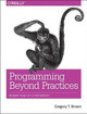 Programming Beyond Practices Gregory Brown 9781491943823