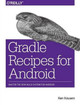 Gradle for Android Ken Kousen 9781491947029
