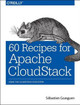 60 Recipes for Apache CloudStack by Sebastien Goasguen 9781491910139