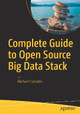 Complete Guide to Open Source Big Data Stack Michael Frampton 9781484221488