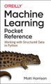 Machine Learning Pocket Reference: Working with Structured Data in Python Matt Harrison 9781492047544