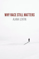 Why Race Still Matters by Alana Lentin 9781509535705