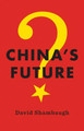 China's Future David Shambaugh (George Washington University) 9781509507146