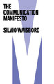 The Communication Manifesto Silvio Waisbord (George Washington University,?USA) 9781509532209