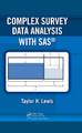 Complex Survey Data Analysis with SAS Taylor H. Lewis (Department of Statistics, George Mason University, USA) 9781498776776