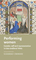 Performing Women: Gender, Self, and Representation in Late Medieval Metz by Susannah Crowder 9781526106407