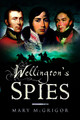 Wellington's Spies by Mary McGrigor 9781526766960
