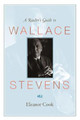 A Reader's Guide to Wallace Stevens by Eleanor Cook