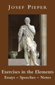 Exercises in the Elements: Essays, Speeches, Notes by Josef Pieper 9781587312328