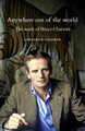 Anywhere out of the World: The Work of Bruce Chatwin by Jonathan Chatwin