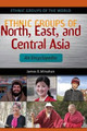 Ethnic Groups of North, East, and Central Asia: An Encyclopedia James B. Minahan 9781610690171