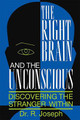 The Right Brain and the Unconscious: Discovering The Stranger Within by R. Joseph
