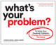 What's Your Problem?: To Solve Your Toughest Problems, Change the Problems You Solve Thomas Wedell-Wedellsborg 9781633697225