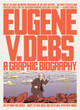 Eugene V. Debs: A Graphic Biography by Noah Van Sciver 9781786636874