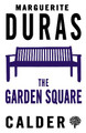 The Garden Square by Marguerite Duras