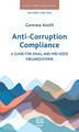 Anti-Corruption Compliance: A Guide for Small and Mid-Sized Organizations by Gemma Aiolfi 9781789905335