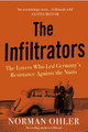 The Infiltrators: The Lovers Who Led Germany's Resistance Against the Nazis by Norman Ohler 9781838952112