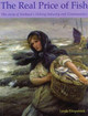 The Real Price of Fish: The Story of Scotland's Fishing Industry and Communities Linda Fitzpatrick 9781840334876