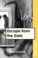 Escape from the Dark Lancett Peter 9781841674162