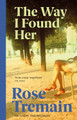 The Way I Found Her by Rose Tremain