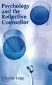 Psychology and the Reflective Counsellor Charles Legg (City University, London) 9781854332615