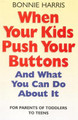 When Your Kids Push Your Buttons: And what you can do about it Bonnie Harris 9780749925246
