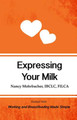 Expressing Your Milk: Excerpt from Working and Breastfeeding Made Simple: Volume 3 by Nancy Mohrbacher 9781939807465