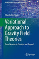 Variational Approach to Gravity Field Theories: From Newton to Einstein and Beyond Alberto Vecchiato 9783319512099