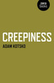 Creepiness Adam Kotsko 9781782798460