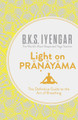Light on Pranayama: The Definitive Guide to the Art of Breathing by B. K. S. Iyengar