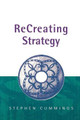 ReCreating Strategy by Stephen Cummings