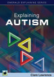 Explaining Autism by Clare Lawrence 9781847167262