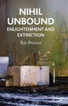 Nihil Unbound: Enlightenment and Extinction by Ray Brassier 9780230522053