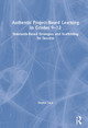 Authentic Project-Based Learning in Grades 9-12: Standards-Based Strategies and Scaffolding for Success by Dayna Laur 9780367225100