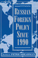 Russian Foreign Policy Since 1990 by Peter Shearman 9780367317829