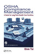 OSHA Compliance Management: A Guide For Long-Term Health Care Facilities by Elsie Tai 9780367397760