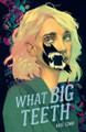 What Big Teeth by Rose Szabo