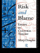 Risk and Blame: Essays in Cultural Theory by Professor Mary Douglas 9780415119993