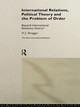 International Relations, Political Theory and the Problem of Order: Beyond International Relations Theory? by N.J. Rengger 9780415095846