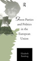 Green Parties and Politics in the European Union by Elizabeth Bomberg 9780415102643