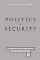 Politics of Security: Towards a Political Phiosophy of Continental Thought by Michael Dillon 9780415129602
