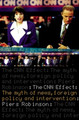 The CNN Effect: The Myth of News, Foreign Policy and Intervention by Piers Robinson 9780415259057