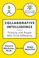 Collaborative Intelligence: Thinking with People Who Think Differently Dawna Markova 9780812994902