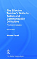 The Effective Teacher's Guide to Autism and Communication Difficulties: Practical strategies by Michael Farrell 9780415693820