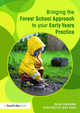 Bringing the Forest School Approach to your Early Years Practice by Karen Constable 9780415719070